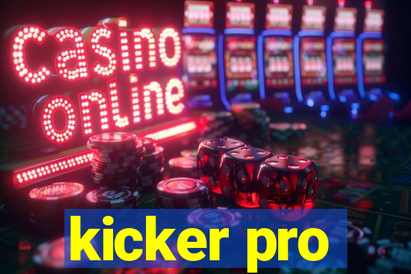 kicker pro