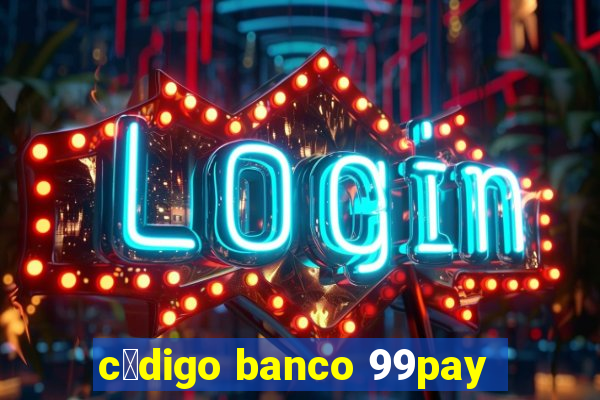 c贸digo banco 99pay