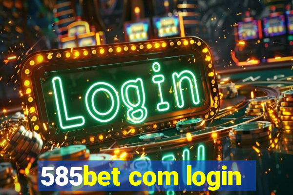 585bet com login