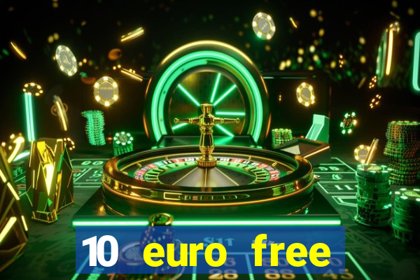 10 euro free mobile casino no deposit