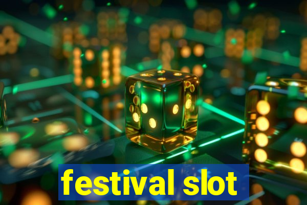 festival slot