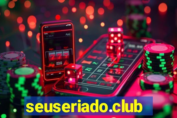 seuseriado.club