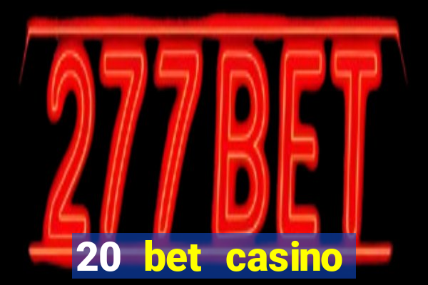 20 bet casino bonus code