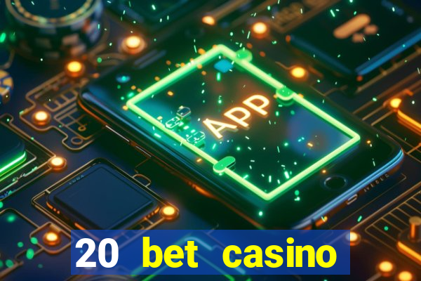 20 bet casino bonus code