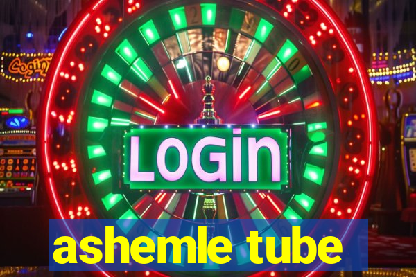 ashemle tube