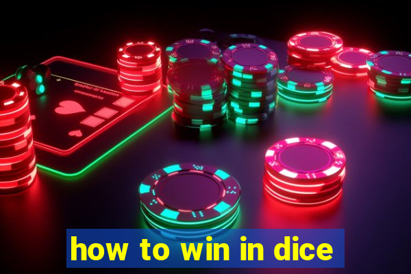 how to win in dice