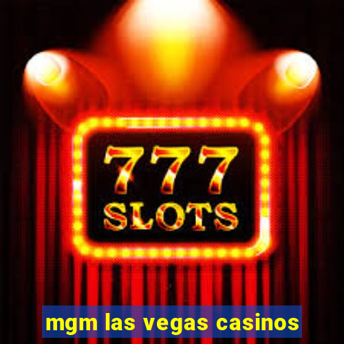 mgm las vegas casinos