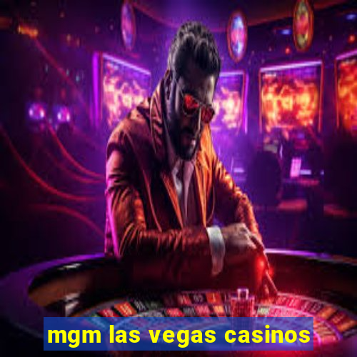 mgm las vegas casinos