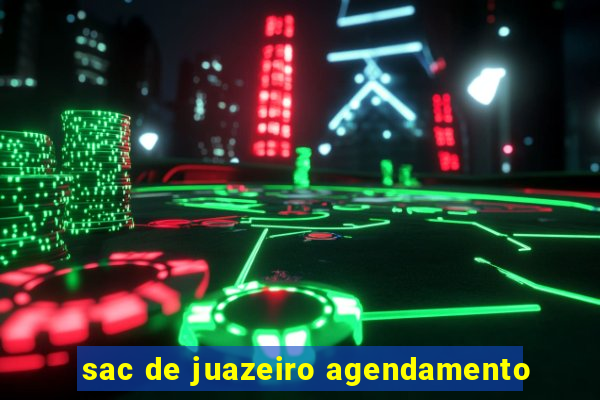 sac de juazeiro agendamento