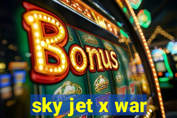 sky jet x war