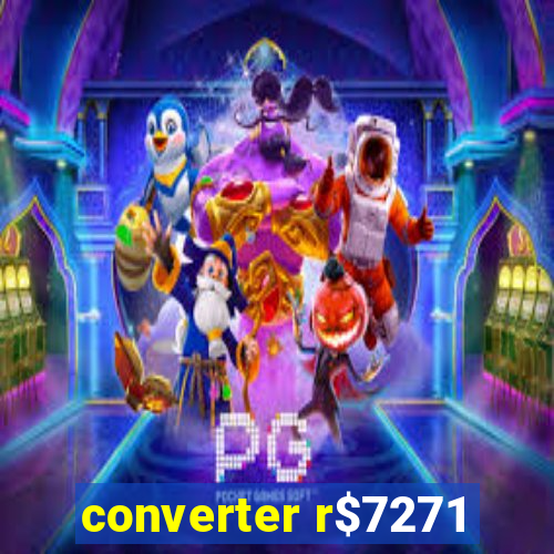 converter r$7271