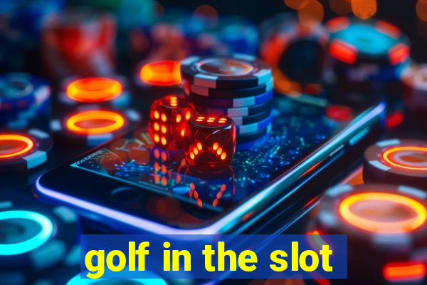 golf in the slot