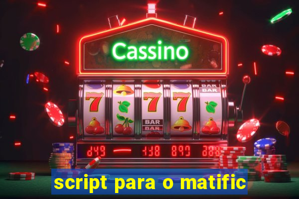 script para o matific