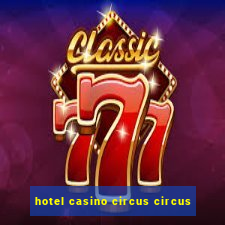 hotel casino circus circus