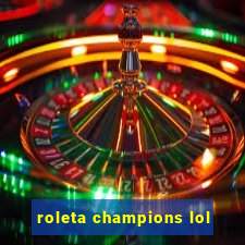 roleta champions lol