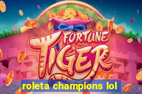 roleta champions lol