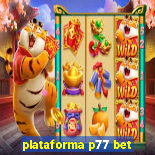 plataforma p77 bet