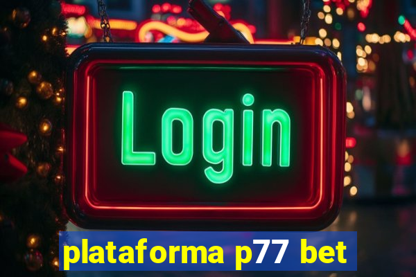 plataforma p77 bet