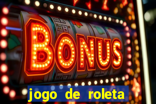 jogo de roleta online gratis