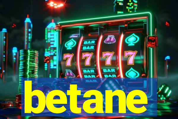 betane