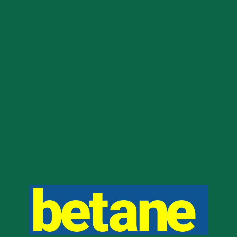 betane