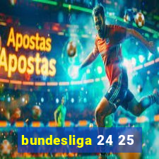 bundesliga 24 25