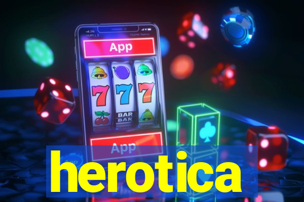 herotica