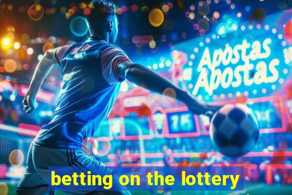 betting on the lottery