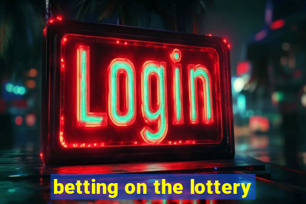 betting on the lottery