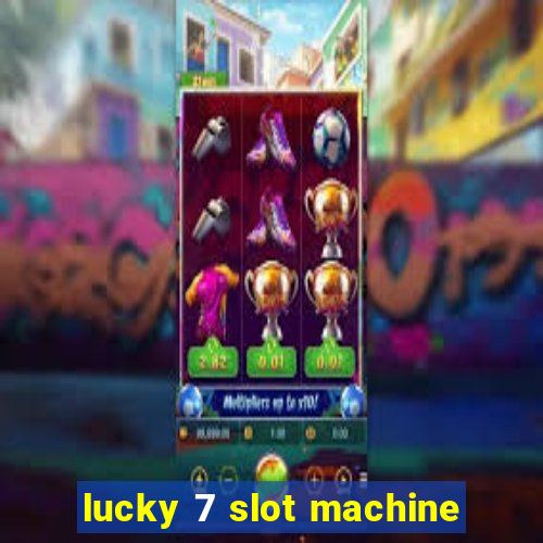 lucky 7 slot machine