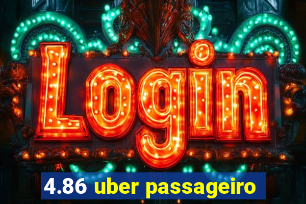 4.86 uber passageiro