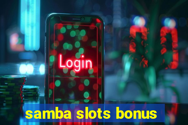 samba slots bonus