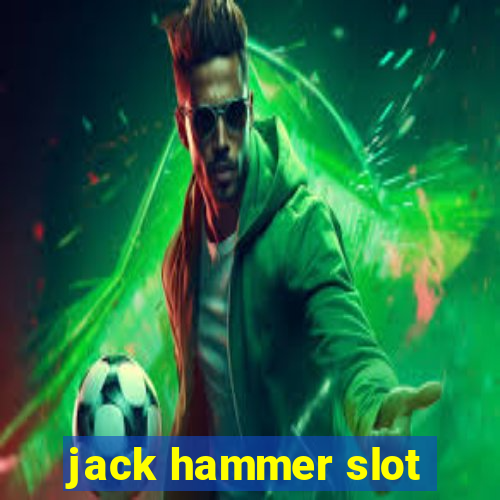 jack hammer slot