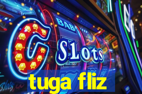 tuga fliz