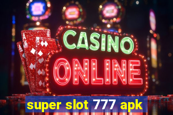 super slot 777 apk