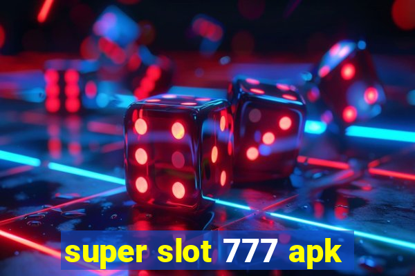 super slot 777 apk