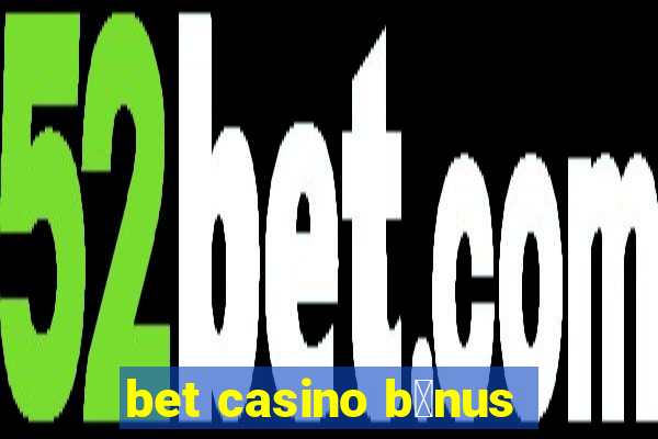 bet casino b么nus