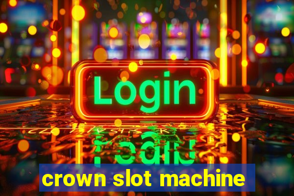 crown slot machine