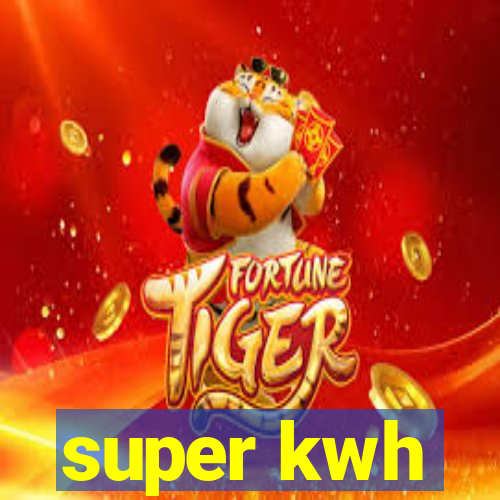 super kwh