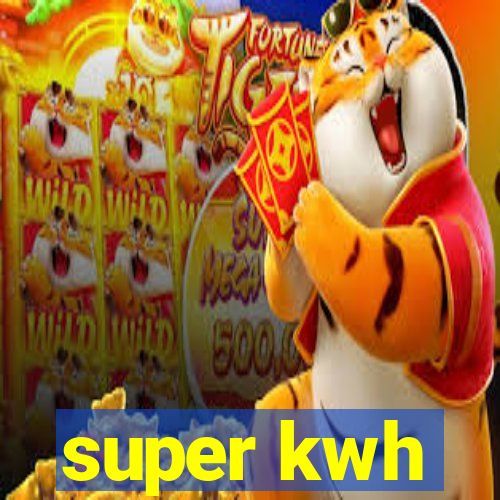 super kwh