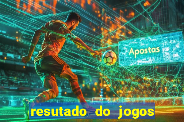 resutado do jogos de hoje