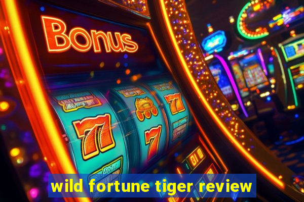 wild fortune tiger review