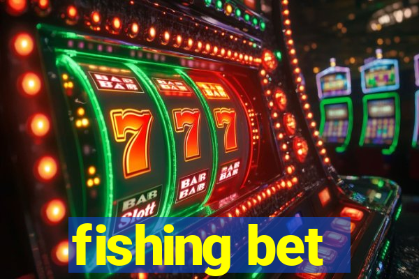 fishing bet