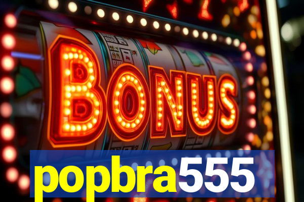 popbra555