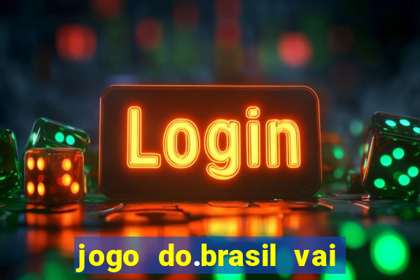 jogo do.brasil vai passar aonde