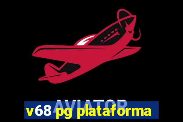 v68 pg plataforma