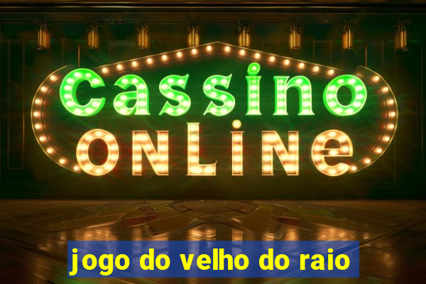 jogo do velho do raio