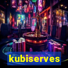 kubiserves