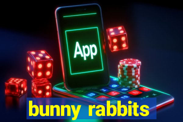 bunny rabbits