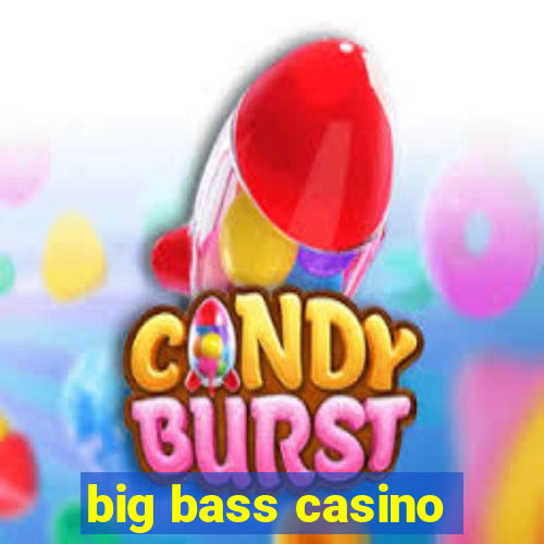 big bass casino